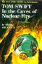 [Tom Swift Jr. 08] • In the Caves of Nuclear Fire